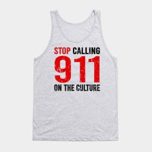 Stop Calling 911 On The Culture Tank Top